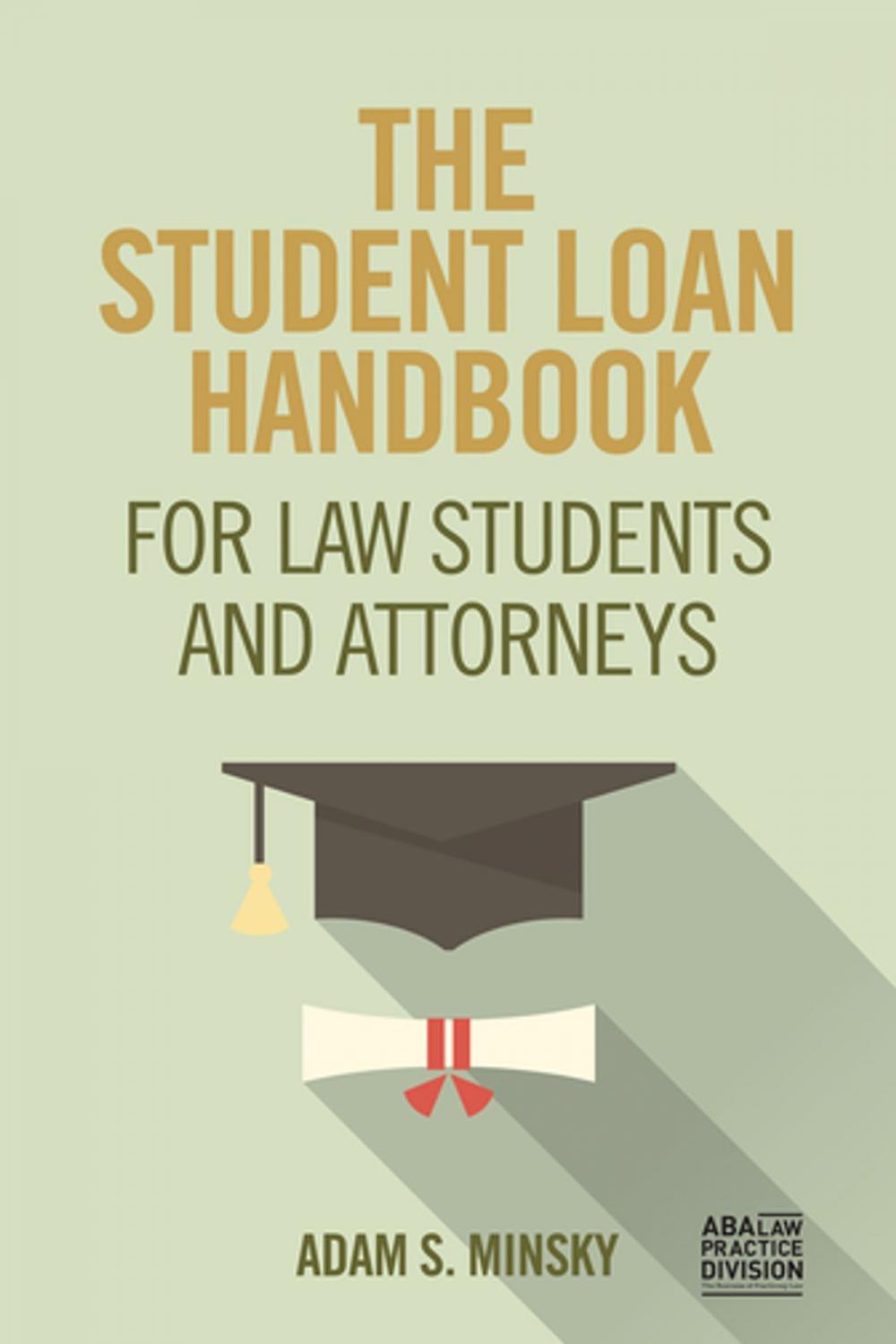Big bigCover of The Student Loan Handbook for Law Students and Attorneys