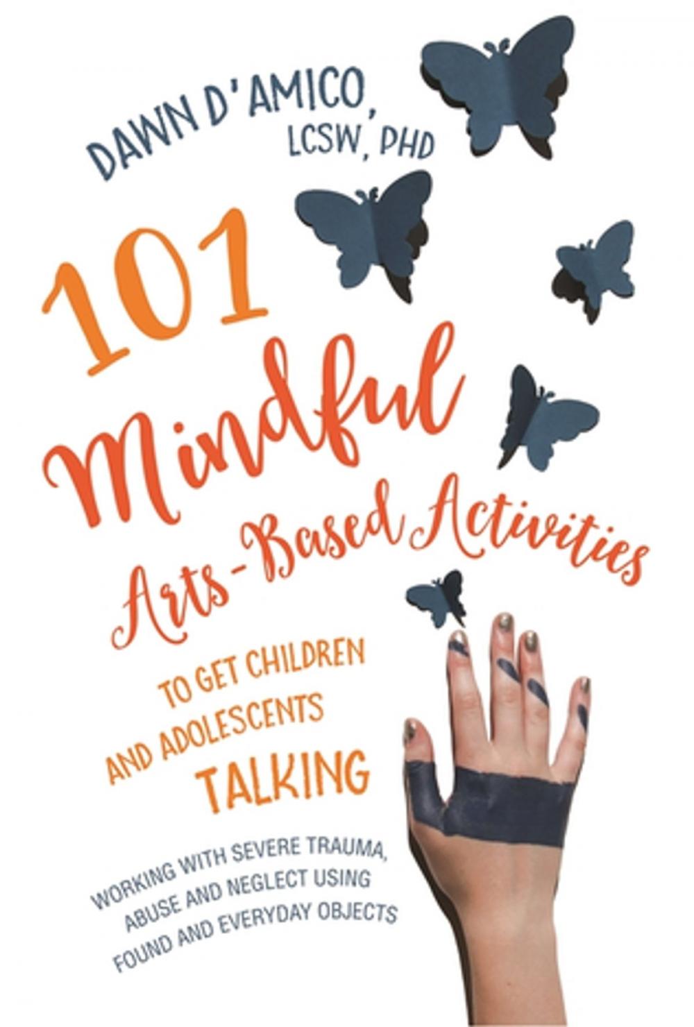 Big bigCover of 101 Mindful Arts-Based Activities to Get Children and Adolescents Talking