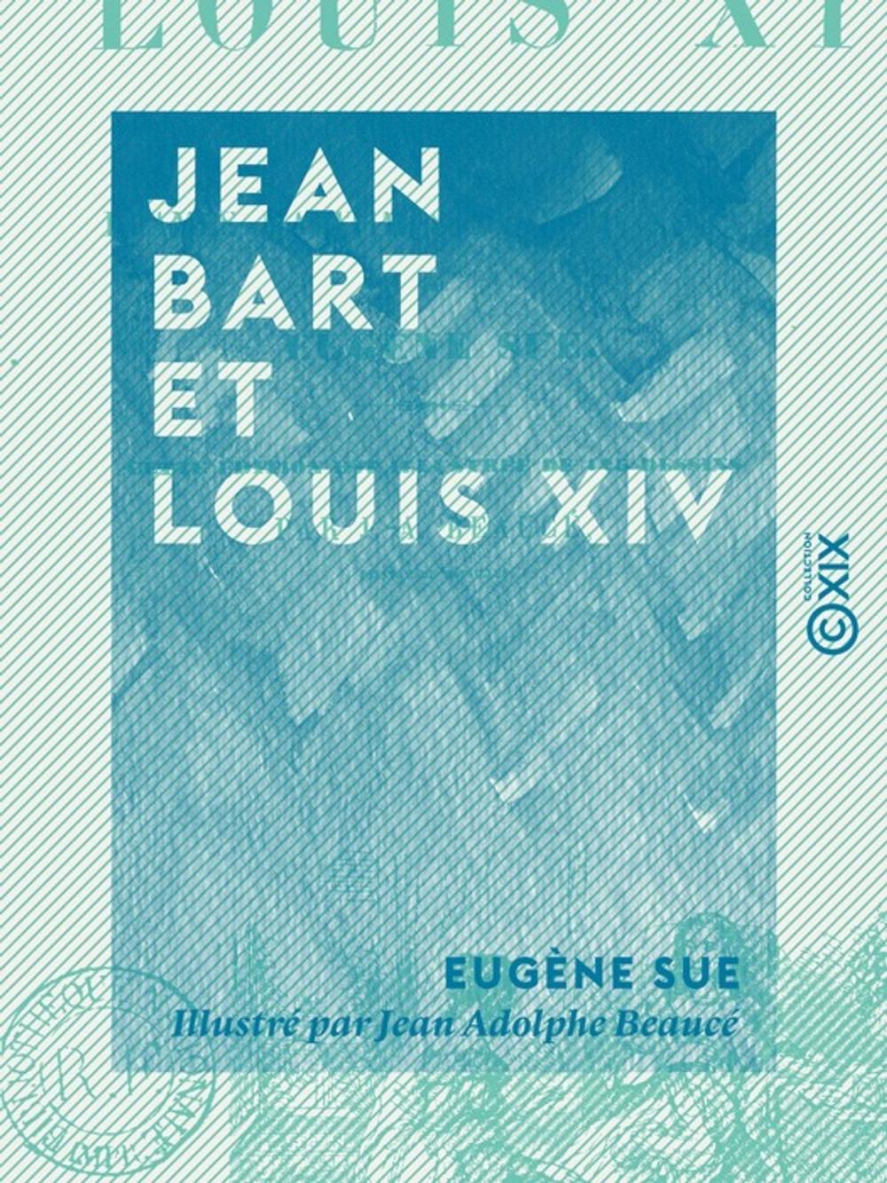 Big bigCover of Jean Bart et Louis XIV - Drames maritimes du XVIIe siècle