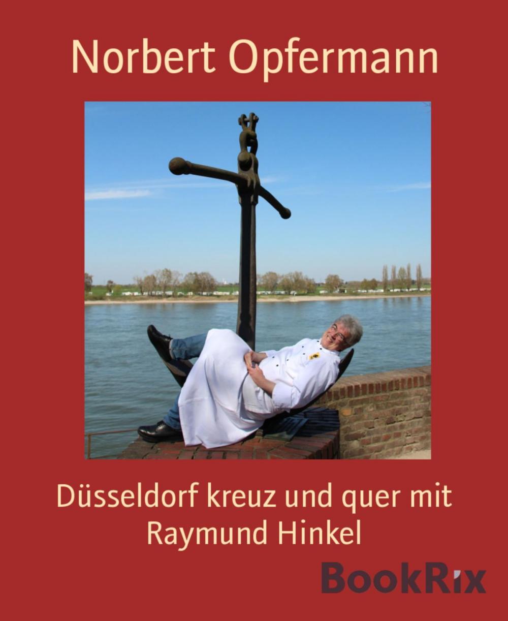 Big bigCover of Düsseldorf kreuz und quer mit Raymund Hinkel