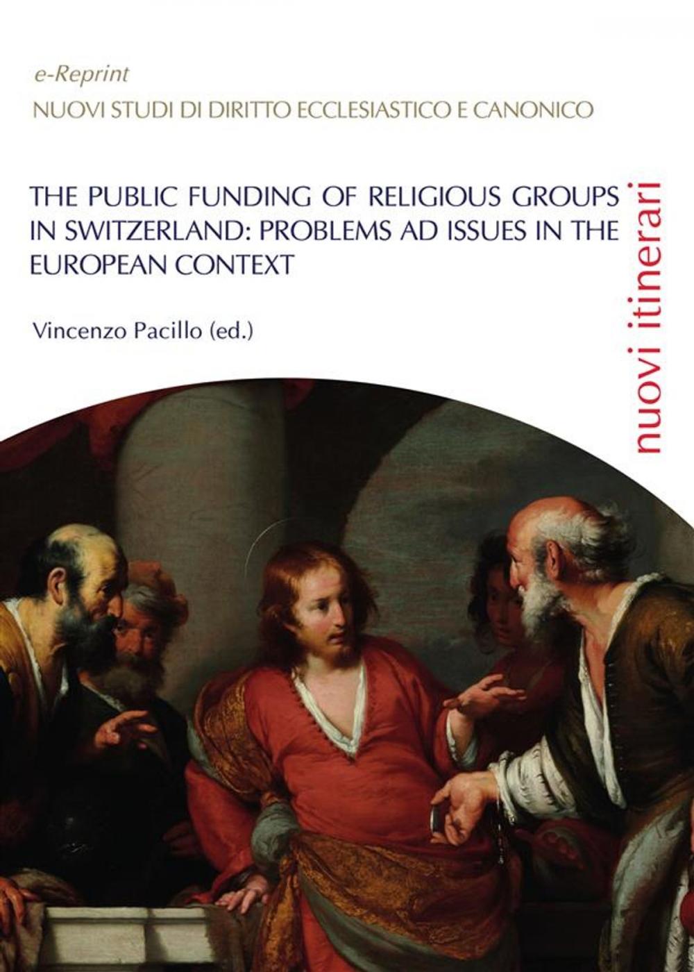 Big bigCover of The public funding of religious Groups in switzerland: problems ad issue against the european context