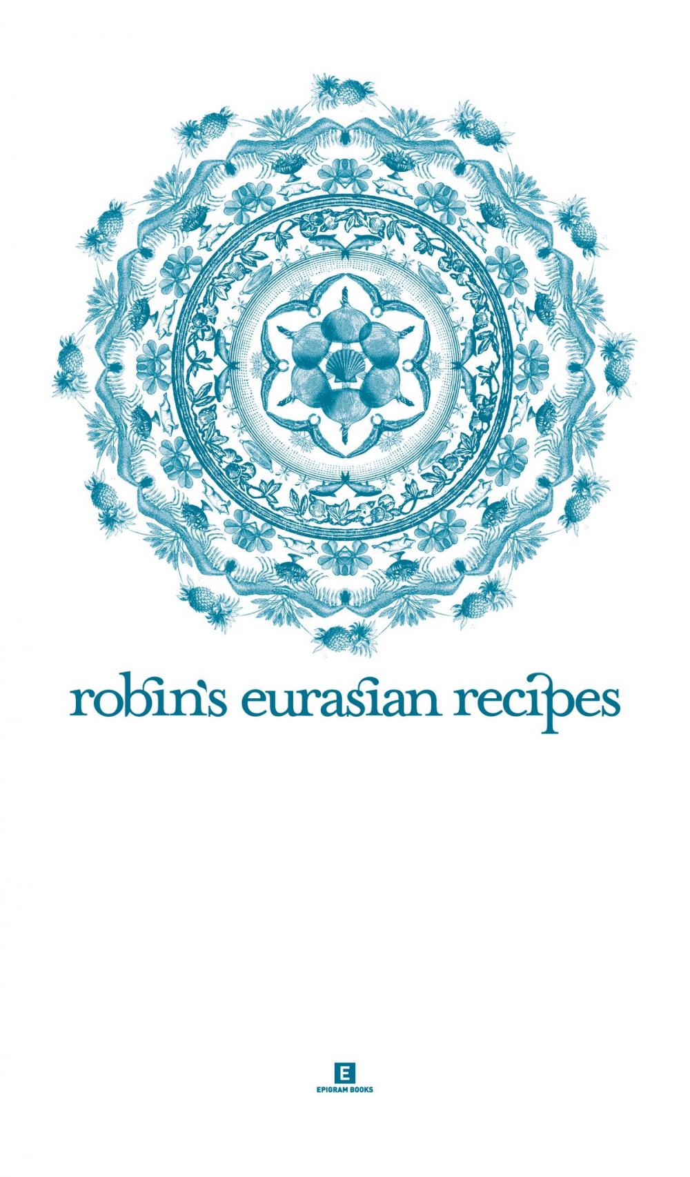 Big bigCover of Robin’s Eurasian Recipes