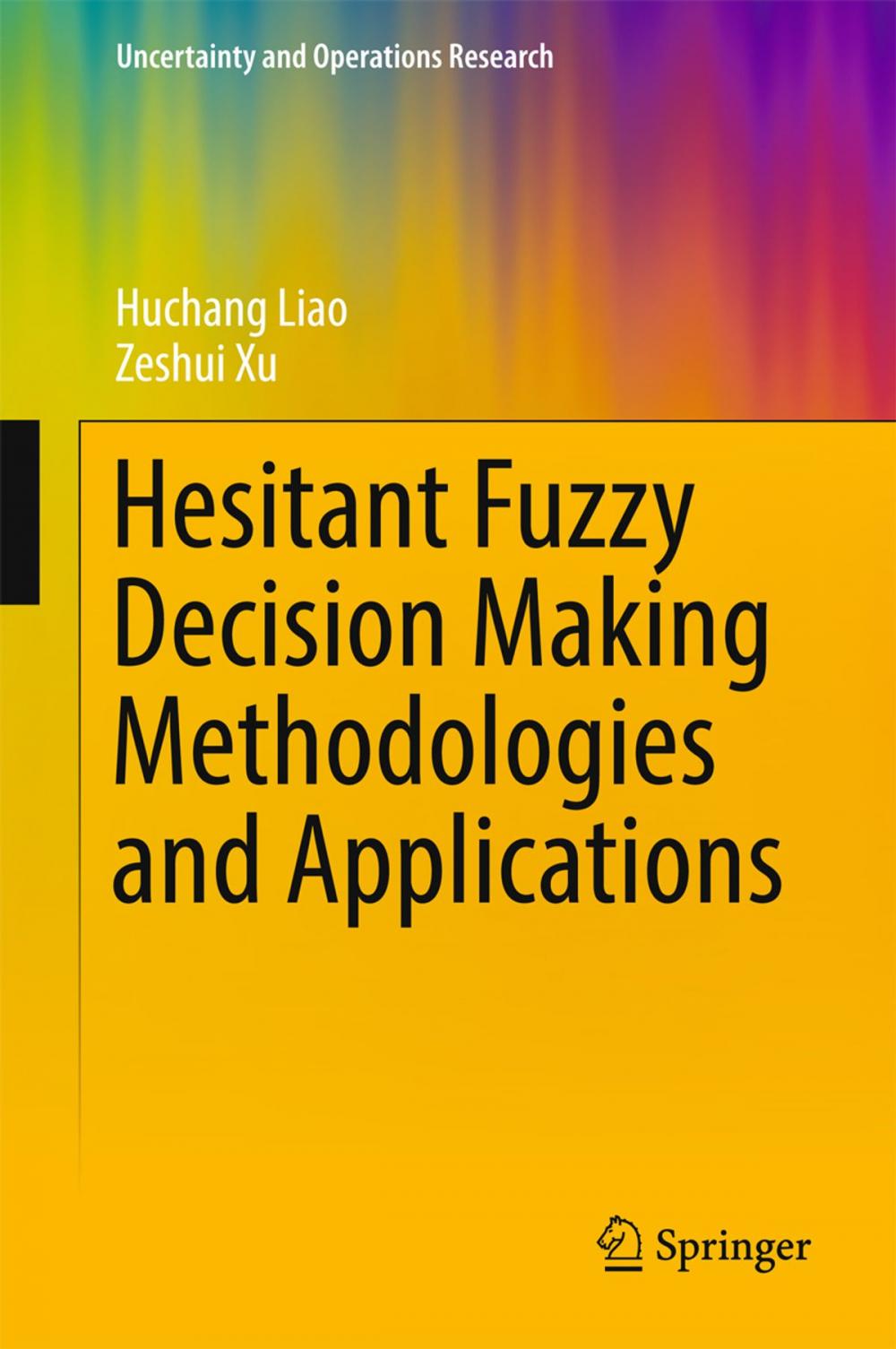 Big bigCover of Hesitant Fuzzy Decision Making Methodologies and Applications