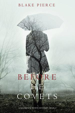 Book cover of Before He Covets (A Mackenzie White Mystery—Book 3)