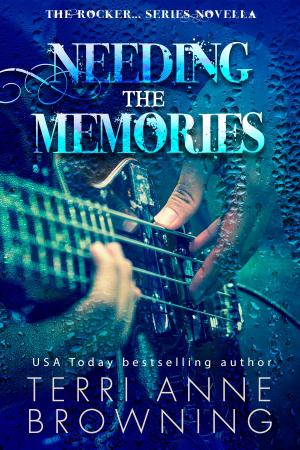 Cover of the book Needing The Memories by Terri Anne Browning