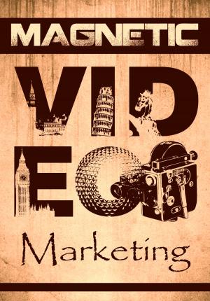 Cover of the book Magnetic Video Marketing by Chuck Densinger, Brooke Niemiec, Mason Thelen