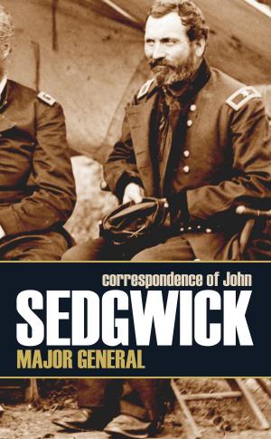 Cover of the book Correspondence of John Sedgwick, Major General (Expanded, Annotated) by Thomas H. Leforge, Dr. Thomas B. Marquis