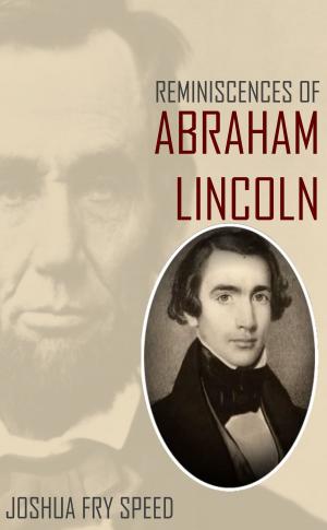 Cover of the book Reminiscences Of Abraham Lincoln: And Notes Of A Visit To California by Francis L. Hawks