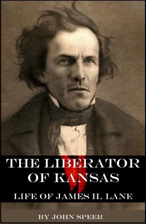 Cover of the book The Liberator of Kansas: Life of James H. Lane by Historian Capt. C. A. Stevens