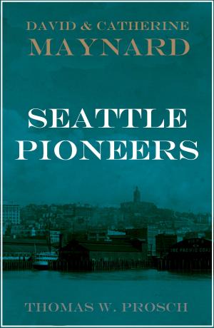 Cover of the book David S. and Catherine T. Maynard: Seattle Pioneers by General Nelson A. Miles