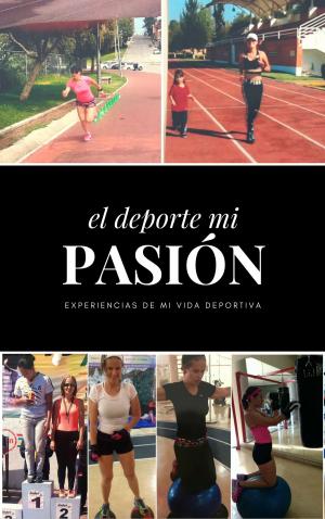 Cover of the book El Deporte Mi Pasión by Justin Lagat
