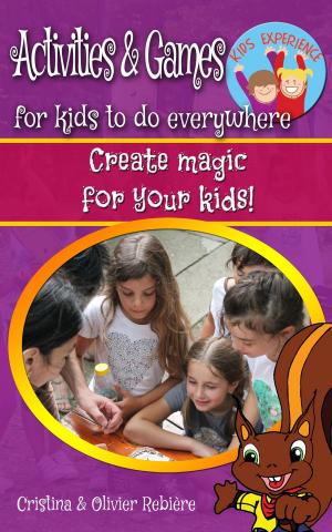 Cover of the book Activities & Games for kids to do everywhere by Olivier Rebiere, Cristina Rebiere