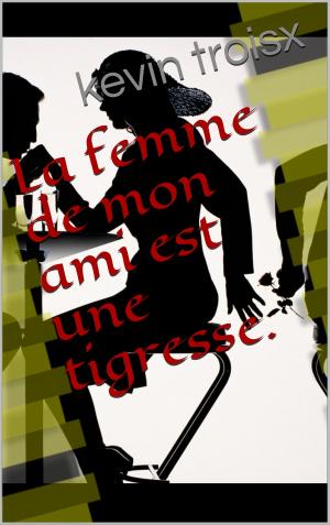 Cover of the book La femme de mon ami est une tigresse. by JEAN JACQUES ROUSSEAU