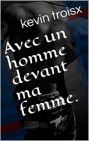 Cover of Avec un homme devant ma femme.
