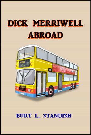 Cover of the book Dick Merriwell Abroad by Robert W. Chambers