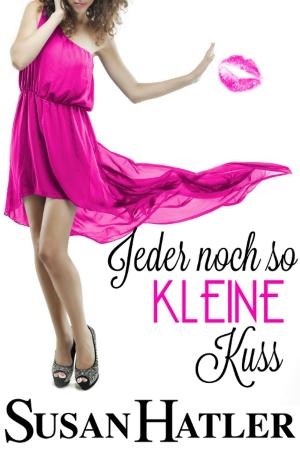 Cover of the book Jeder noch so kleine Kuss by Susan Hatler