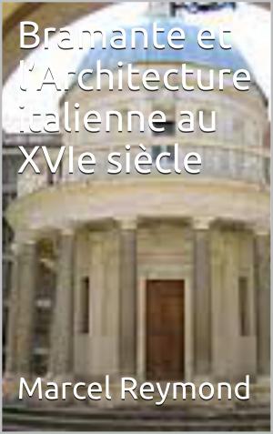 Book cover of Bramante et l’Architecture italienne au XVIe siècle