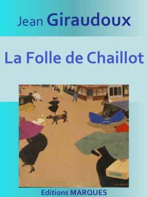 Cover of the book La Folle de Chaillot by Henry GRÉVILLE