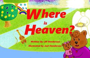 Cover of the book Where is Heaven? by Jack Lewis Baillot