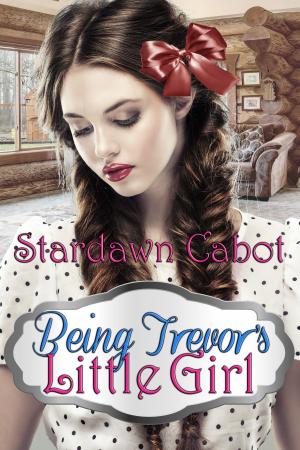 Cover of the book Being Trevor's Little Girl by A. Regina Cantatis