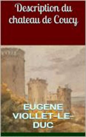 Cover of the book Description du château de Coucy by Charles Tellier