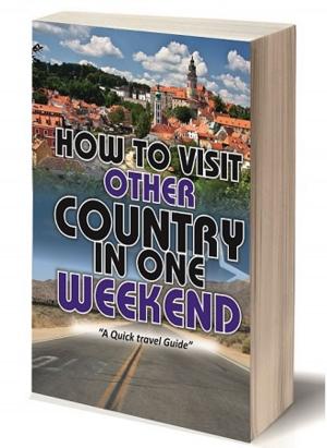 Cover of the book How to visit other country in one weekend by Deb Vanasse