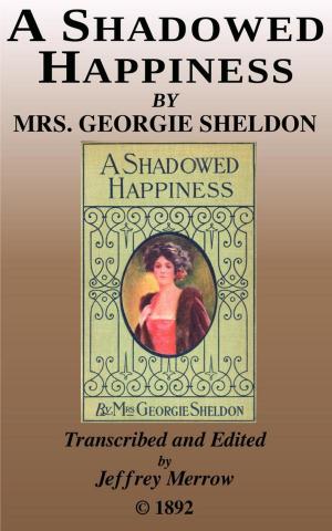 Cover of the book A Shadowed Happiness by MARY JANE HOLMES