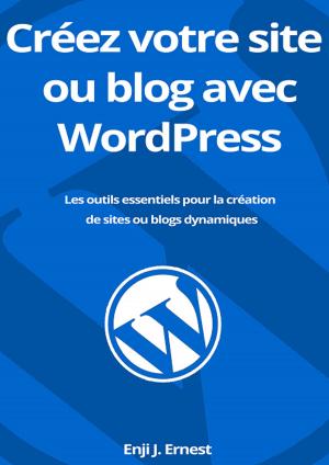 Cover of the book Créez votre site ou blog avec WordPress by H.J