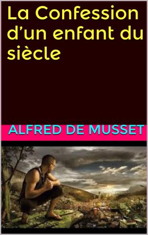 Cover of the book la confession d 'un enfant du siecle by octave crémazie