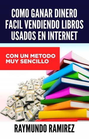 bigCover of the book Como Ganar Dinero Facil Vendiendo Libros Usados en Internet by 