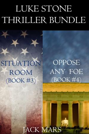 Cover of Luke Stone Thriller Bundle: Situation Room (#3) and Oppose Any Foe (#4)