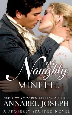 Cover of the book My Naughty Minette by Molly Joseph, Annabel Joseph