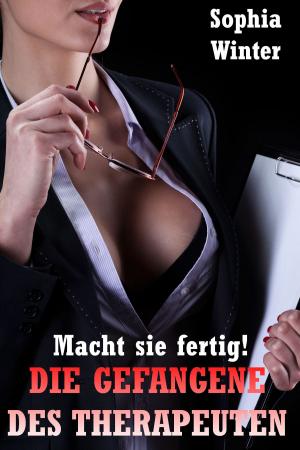 Cover of the book Die Gefangene des Therapeuten - Macht sie fertig! by Thang Nguyen