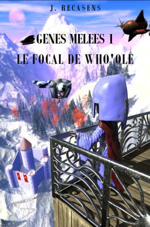 Cover of the book LE FOCAL DE WHO'OLE by Rudy Rucker, Bruce Sterling