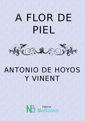 Cover of the book A flor de piel by Leopoldo Alas Clarin, NoBooks Editorial