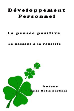 Book cover of Développement personnel: La pensée positive: Le passage à la réussite