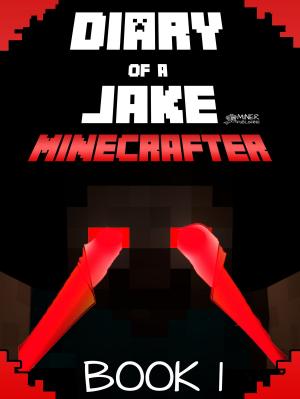 Book cover of Minecraft: Diary of a Jake Minecrafter Book 1