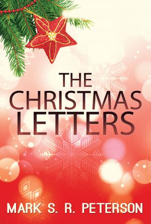 Cover of the book The Christmas Letters by Mark S. R. Peterson