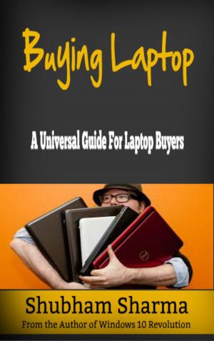 Cover of the book Buying Laptop: A Universal Guide for Laptop Buyers by Penelope Sky