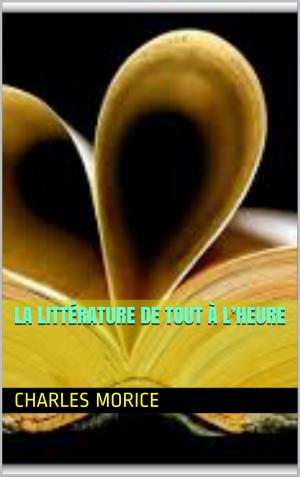 Book cover of La Littérature de tout à l’heure