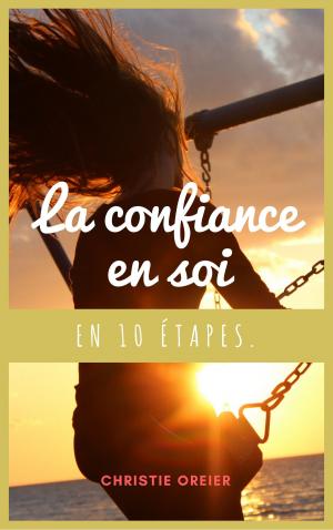 Cover of the book La confiance en soi en 10 étapes. by Aaron A. Andrews