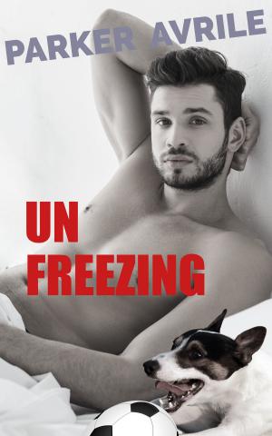 Cover of the book Unfreezing by Parker Avrile, Alec Stark