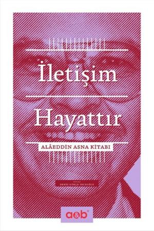Cover of the book İletişim Hayattır - Alaeddin Asna Kitabı by Nancy Shappell