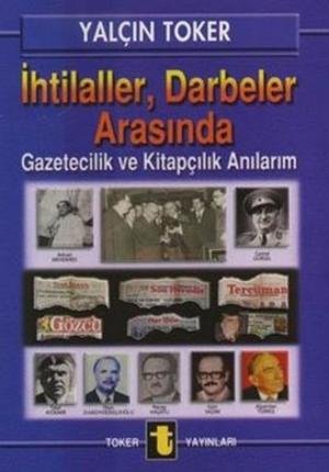 Cover of the book İhtilaller, Darbeler Arasında by Yalçın Toker