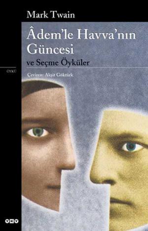 Cover of the book Adem'le Havva'nın Güncesi ve Seçme Öyküler by Sadık Hidayet