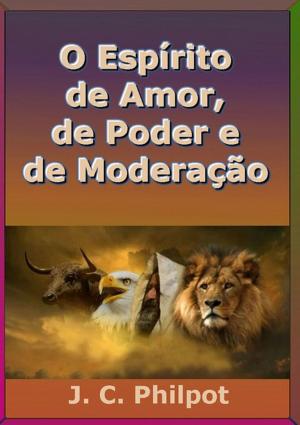 Cover of the book O Espírito De Amor, De Poder E De Moderação by Antonio D. Souza Tony