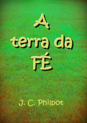 Cover of the book A Terra Da Fé by Ane Moreno