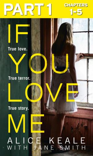 Cover of the book If You Love Me: Part 1 of 3: True love. True terror. True story. by Cressida McLaughlin