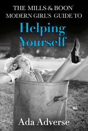 Cover of the book The Mills & Boon Modern Girl’s Guide to: Helping Yourself: Life Hacks for feminists (Mills & Boon A-Zs, Book 3) by Greg Hollingshead