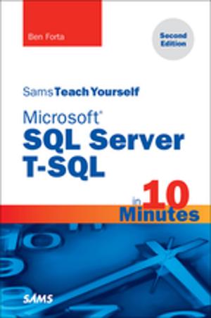 Cover of the book Microsoft SQL Server T-SQL in 10 Minutes, Sams Teach Yourself by Edward Melomed, Irina Gorbach, Alexander Berger, Py Bateman